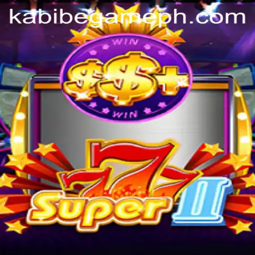 Unraveling the Excitement of Super777II: A Dive into Kabibe Game